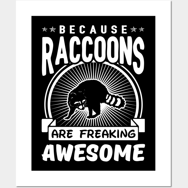 Raccoons Are Freaking Awesome Wall Art by solsateez